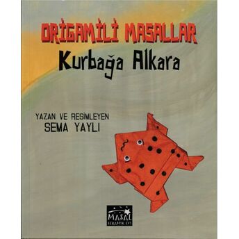 Kurbağa Alkara - Origamili Masallar Sema Yaylı