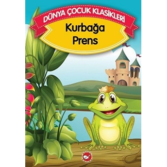 Kurbağa Prens (Düz Yazılı) / Dünya Çocuk Klasikleri Anonim