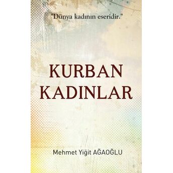 Kurban Kadınlar Mehmet Yiğit Ağaoğlu