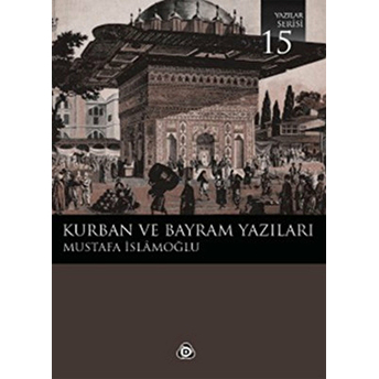 Kurban Ve Bayram Yazıları Mustafa Islamoğlu