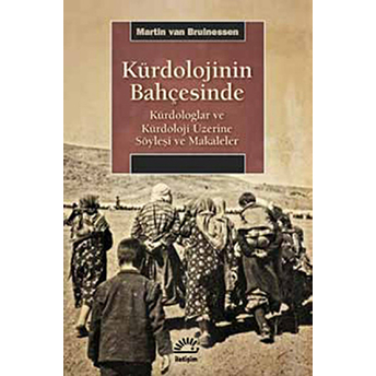 Kürdolojinin Bahçesinde Kürdologlar Ve Kürdoloji Üzerine Söyleşi Ve Makaleler Martin Van Bruinessen