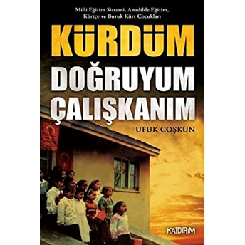 Kürdüm Doğruyum Çalışkanım Ufuk Coşkun