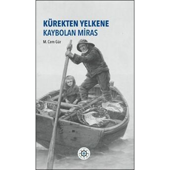 Kürekten Yelkene Kaybolan Miras M. Cem Gür