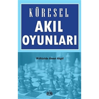 Küresel Akıl Oyunları - Müftüzade Ahmet Akgül