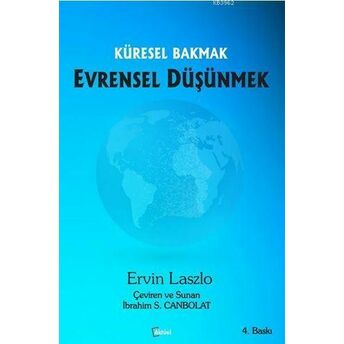 Küresel Bakmak Evrensel Düşünmek Ervin Laszlo