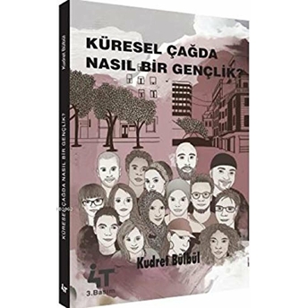 Küresel Çağda Nasıl Bir Gençlik? Kudret Bülbül