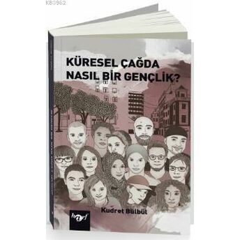 Küresel Çağda Nasıl Bir Gençlik? Kudret Bülbül