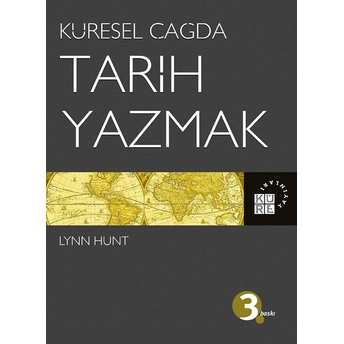 Küresel Çağda Tarih Yazmak Lynn Hunt