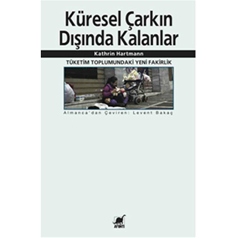 Küresel Çarkın Dışında Kalanlar Kathrin Hartmann