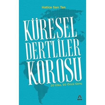 Küresel Dertliler Korosu - 20 Ülke, 50 Öncü Genç Hatice Sarı Tan