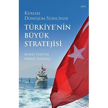 Küresel Dönüşüm Sürecinde Türkiye Nin Büyük Stratejisi