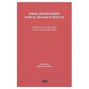 Küresel Düzende Değişim: Aktörler, Bölgeler Ve Meseleler Kolektif