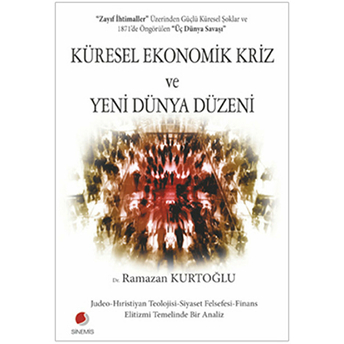 Küresel Ekonomik Kriz Ve Yeni Dünya Düzeni Ramazan Kurtoğlu