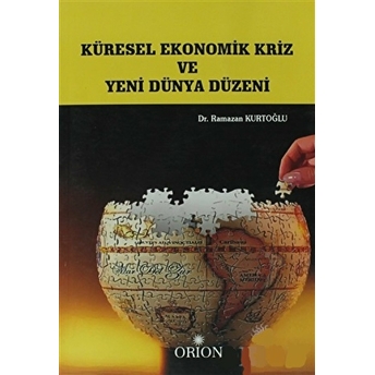 Küresel Ekonomik Kriz Ve Yeni Dünya Düzeni Ramazan Kurtoğlu