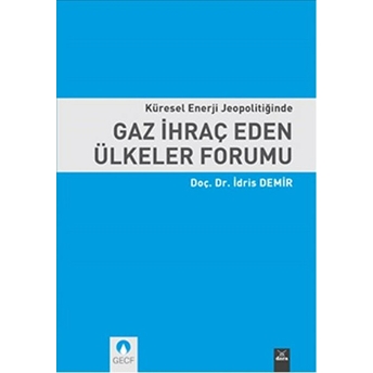 Küresel Enerji Jeopolitiğinde Gaz Ihraç Eden Ülkeler Forumu