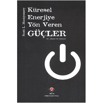 Küresel Enerjiye Yön Veren Güçler(Ciltli)-Scott L. Montgomery