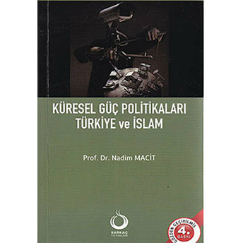 Küresel Güç Politikaları Türkiye Ve Islam-Nadim Macit