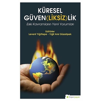 Küresel Güven(Liksiz)Lik Eski Kavramların Yeni Yorumları Levent Yiğittepe - Yiğit Anıl Güzelipek