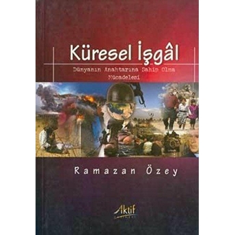 Küresel Işgal: Dünyanın Anahtarına Sahip Olma Mücadelesi