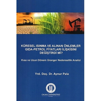 Küresel Isınma Ve Alınan Önlemler Gıda - Petrol Ilişkisini Değiştirdi Mi? - Aynur Pla