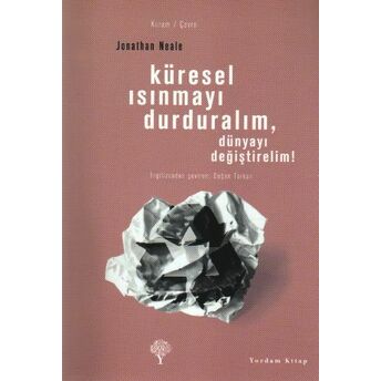 Küresel Isınmayı Durduralım,Dünyayı Değiştirelim! Jonathan Neale