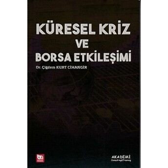 Küresel Kriz Ve Borsa Etkileşimi Çiğdem Kurt Cihangir