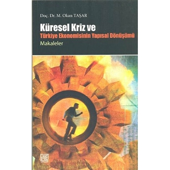 Küresel Kriz Ve Türkiye Ekonomisinin Yapısal Dönüşümü / Makaleler