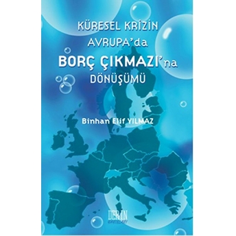 Küresel Krizin Avrupa'da Borç Çıkmazı'na Dönüşümü - Binhan Elif Yılmaz