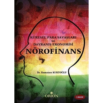 Küresel Para Savaşları Ve Davranış Ekonomisi Nörofinans Ramazan Kurtoğlu