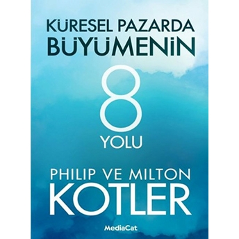 Küresel Pazarda Büyümenin 8 Yolu Philip Kotler