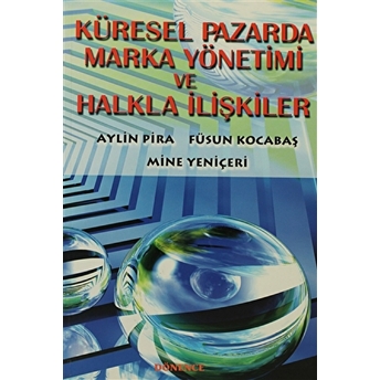 Küresel Pazarda Marka Yönetimi Ve Halkla Ilişkiler-Mine Yeniçeri