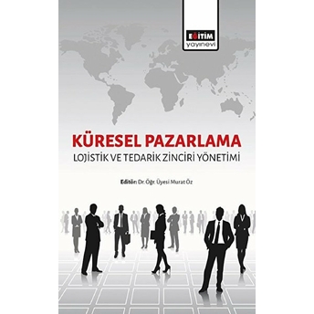 Küresel Pazarlama - Lojistik Ve Tedarik Zinciri Yönetimi Kolektif