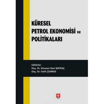 Küresel Petrol Ekonomisi Ve Politikaları Hüseyin Naci Bayraç