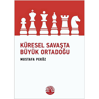 Küresel Savaşta Büyük Ortadoğu Mustafa Peköz