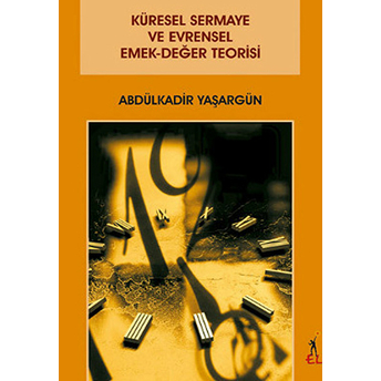 Küresel Sermaye Ve Evrensel Emek-Değer Teorisi Abdülkadir Yaşargün