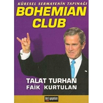 Küresel Sermayenin Tapınağı Bohemian Club Talat Turhan