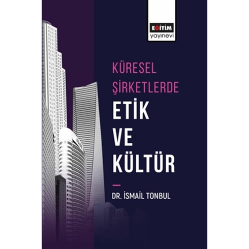 Küresel Şirketlerde Etik Ve Kültür Ismail Tonbul