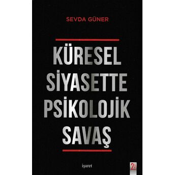 Küresel Siyasette Psikolojik Savaş Sevda Güner