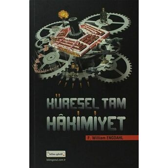 Küresel Tam Hakimiyet - Yeni Dünya Düzeninin Gerçek Yüzü F. William Engdahl