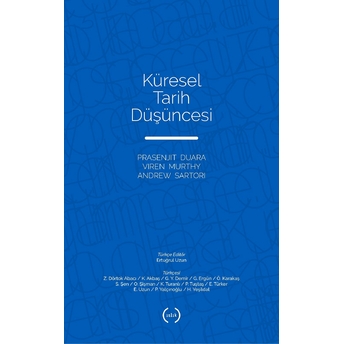 Küresel Tarih Düşüncesi Prasenjit Duara, Andrew Sartori, Viren Murthy