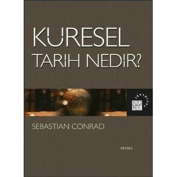 Küresel Tarih Nedir? Sebastian Conrad