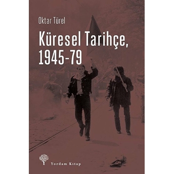 Küresel Tarihçe, 1945-79 Oktar Türel