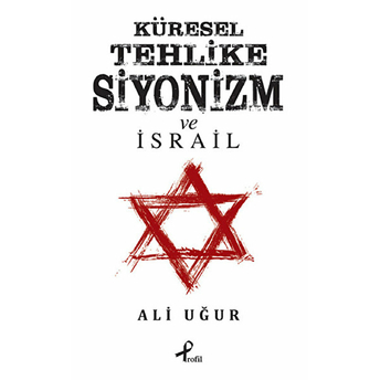 Küresel Tehlike Siyonizm Ve Israil Ali Uğur