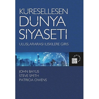 Küreselleşen Dünya Siyaseti John Baylis, Steve Smith, Patricia Owens