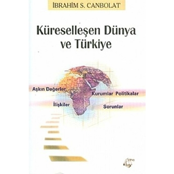 Küreselleşen Dünya Ve Türkiye Ibrahim S. Canbolat