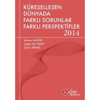 Küreselleşen Dünyada Farklı Sorunlar Farklı Perspektifler 2014 Mensur Akgün