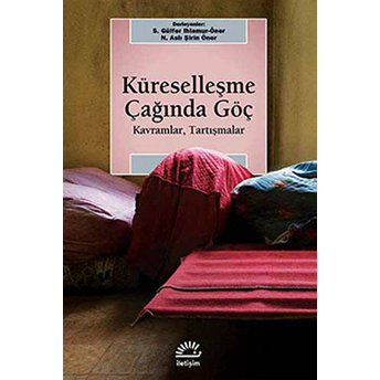 Küreselleşme Çağında Göç Kavramlar, Tartışmalar S. Gülfer Ihlamur-Ömer