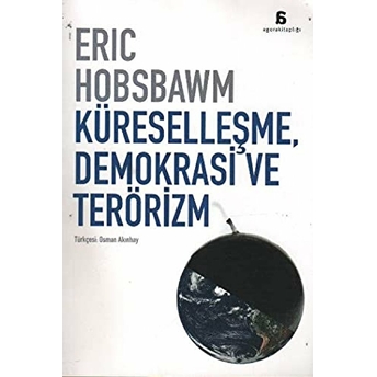 Küreselleşme, Demokrasi Ve Terörizm Eric Hobsbawm