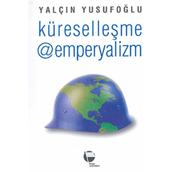 Küreselleşme @ Emperyalizm-Yalçın Yusufoğlu