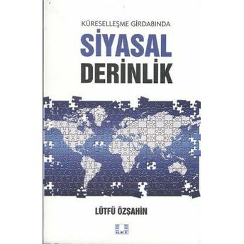 Küreselleşme Girdabında Siyasal Derinlik Lütfü Özşahin